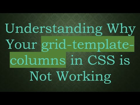 Understanding Why Your grid-template-columns in CSS is Not Working