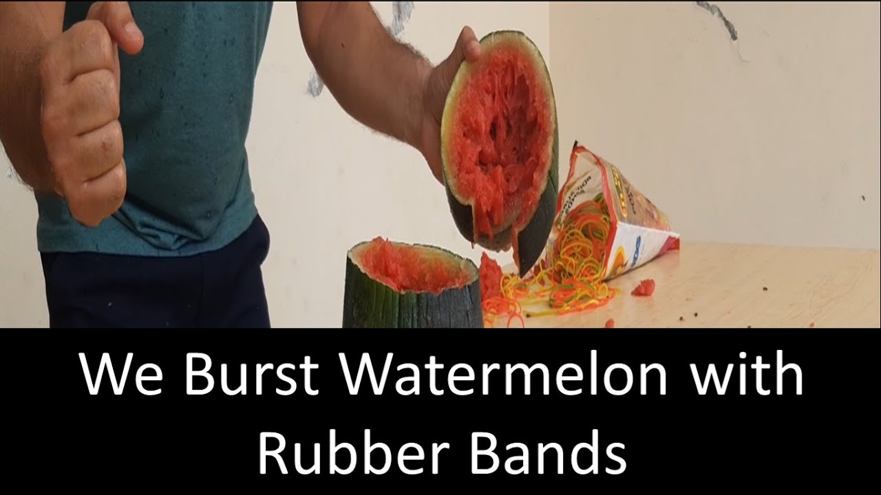Bursting of Watermelon with Rubber bands YouTube