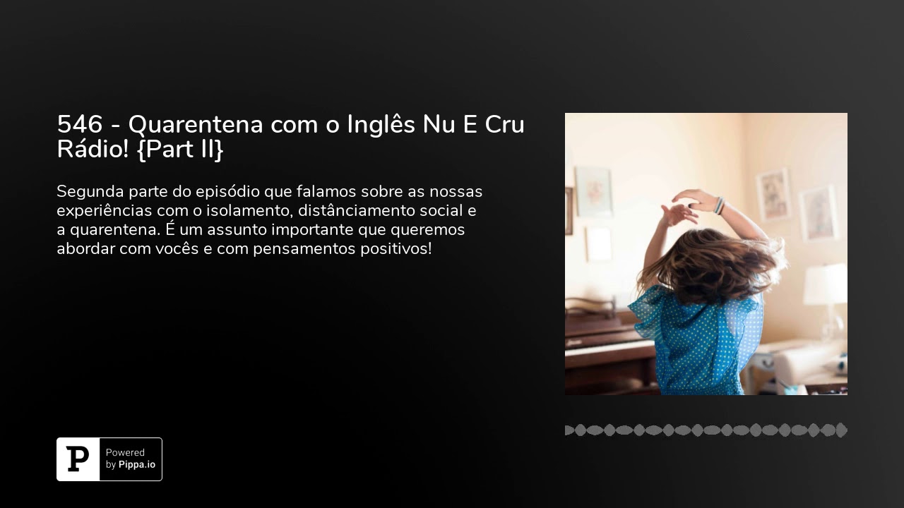 546 - Quarentena com o Inglês Nu E Cru Rádio! {Part II}
