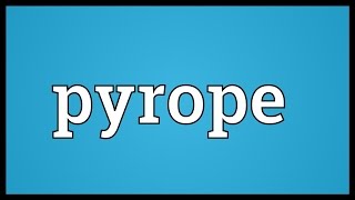 Pyrope Meaning