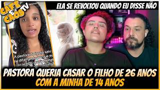 A PASTORA ME CALUNIOU: NÃO ACEITEI O CASAMENTO DA MINHA FILHA DE 14 ANOS