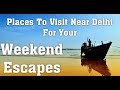 Top 5 Unique Weekend Destinations From Delhi  Within 300 Kms