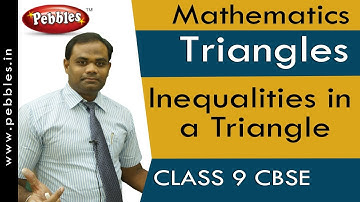 Inequalities in a Triangle : Triangles | Mathematics | Class 9 |CBSE Syllabus