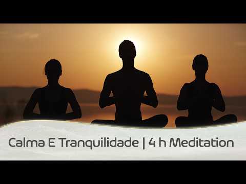 CALMA E TRANQUILIDADE - 4 Hours DEEP MEDITATION - HIGH FREQUENCY MUSIC by LEX VAN SOMEREN