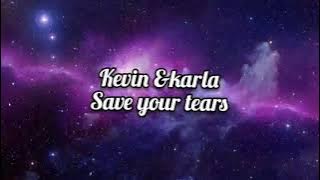 Kevin & Karla- Save your tears (Letra)