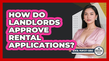 How Do Landlords Approve Rental Applications? - Rental Property Gurus