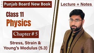 11th Class Physics Chapter 5 | Stress, Strain & Young’s Modulus (5.3) | Solid & Fluid Dynamics