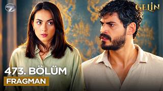 Gelin 473. Bölüm Fragmanı