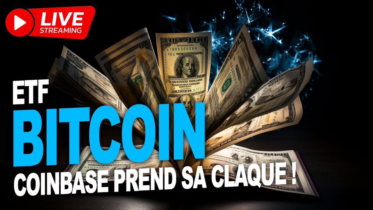Dfgetf ETF Bitcoin (BTC) - Coinbase prend sa claque ! LIVE - YouTube