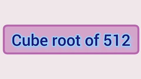 Cube root of 512 | Learnmaths