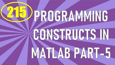CME | Lecture-215 | Programming Constructs in MATLAB Part-5