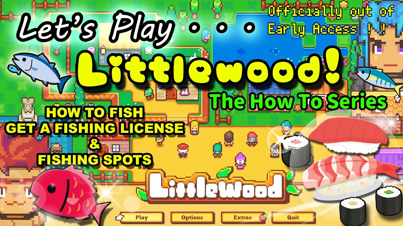 Let's Play Littlewood The How To Series HOW TO FISH, GET A FISHING