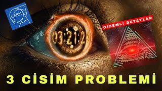 3 CİSİM PROBLEMİ GİZEMLİ DETAYLAR / Cern Deneyi Portal