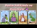 Benim hakkımda ne düşünüyor🔮 beni nasıl görüyor🔮