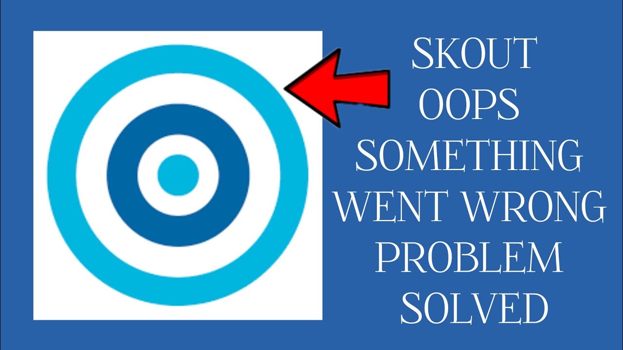 How To Solve SKOUT App Oops Something Went Wrong Please Try Again Later ...