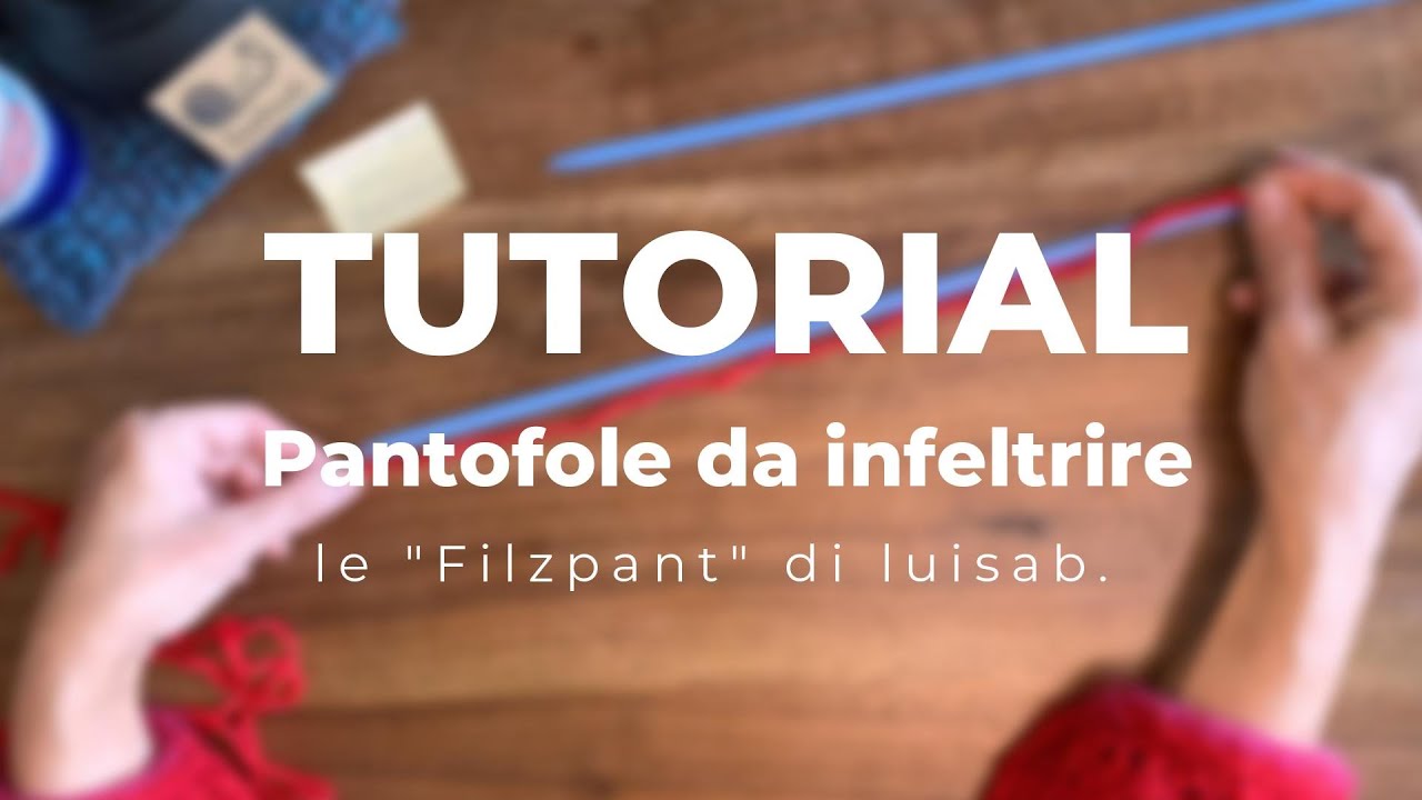 TUTORIAL: Pantofole da infeltrire. Le "Filzpant" di luisab.