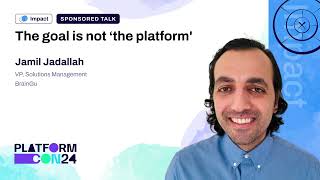 The Goal is Not ‘The Platform' - Jamil Jadallah | PlatformCon 2024