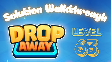Drop Away - Level 63 - Solution Walkthrough!!!