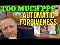 PPP Automatic Forgiveness Possible? What if You Got Too Much PPP Loan? [In Trouble?] PPP Forgiveness