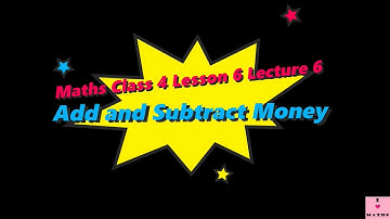 Maths Class 4 Lesson 6 Lecture 6 Addition and Subtraction of Money CBSE Math Magic Monica Chadha