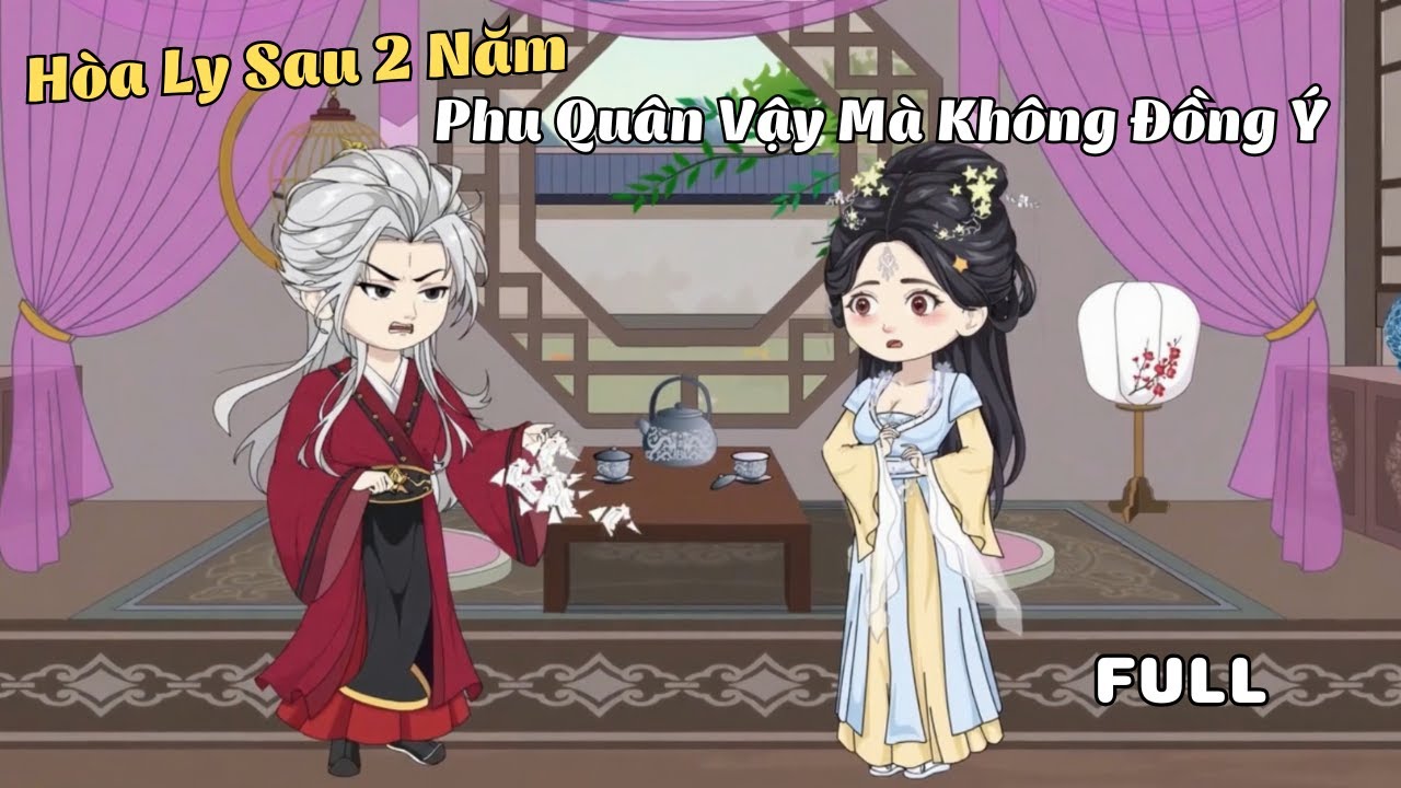 FULL BỘ | Hòa Ly Sau Hai Năm, Phu Quân Vậy Mà Không Đồng Ý | Cáo Ú Review
