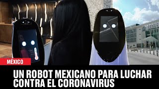 Un robot mexicano para apoyar en la pandemia de coronavirus