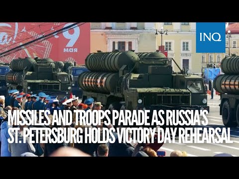 Missiles and troops parade as Russia's St. Petersburg holds Victory Day rehearsal