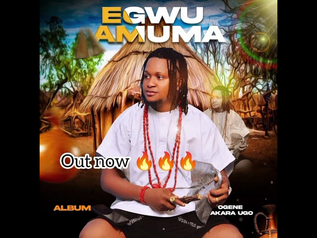 EGWU AMUMA IS OUT NOW IN ALL PLATFORM 🔥🔥🔥 class=