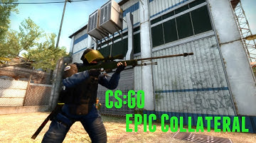 Epic Collateral - Counter Strike Global Offensive (CS:GO) HD