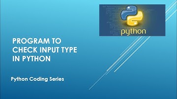 Program to Check Input Type in Python