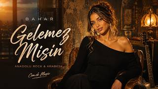 Bahar - Gelemez Misin? Anadolu Rock & Arabesk Resmi Ai̇ Müzi̇k