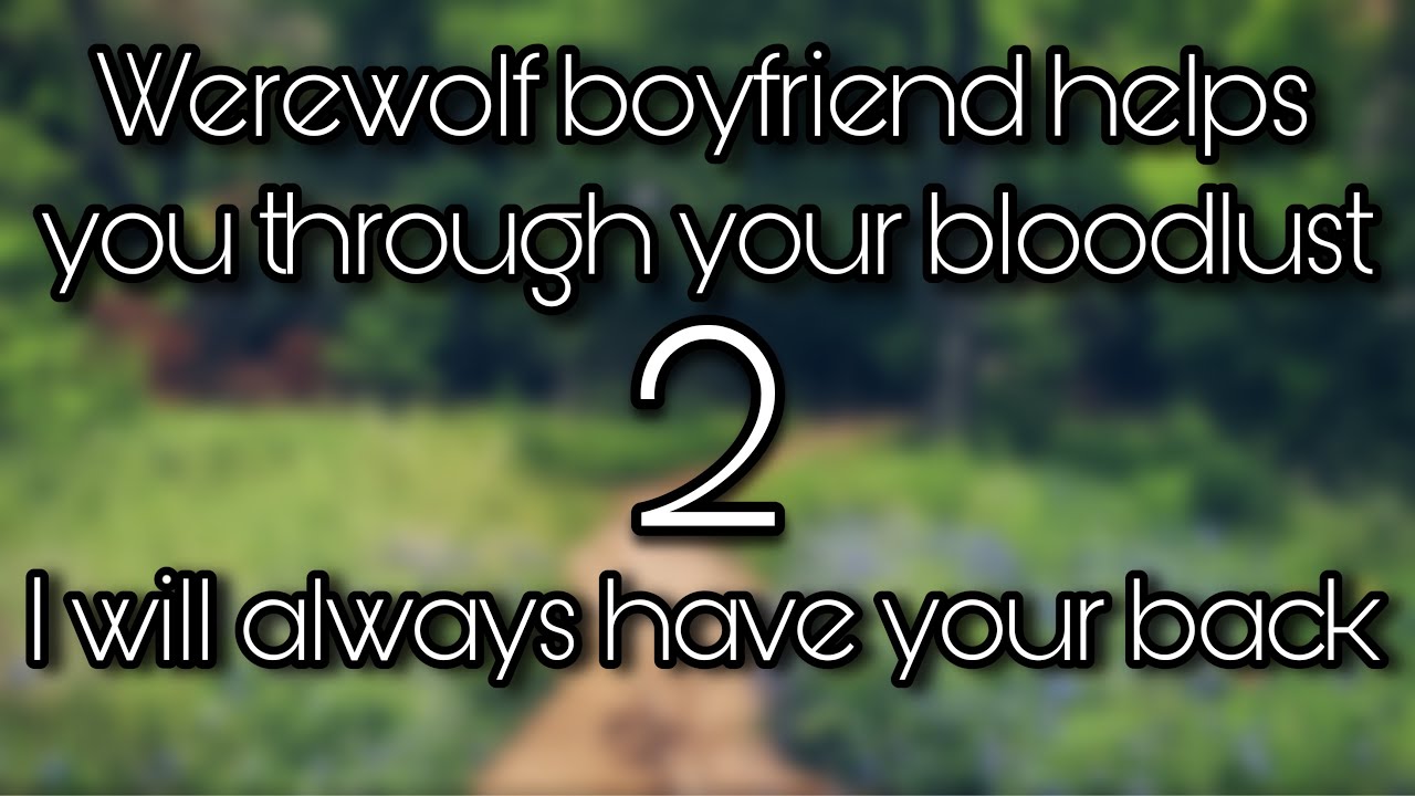 Werewolf boyfriend helps you through your bloodlust 2 asmr