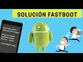 Cómo salir de Fastboot mode Android: desbloquear fast boot sin programas rápido y fácil