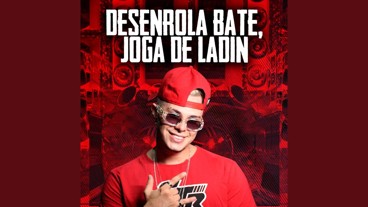 Desenrola Bate, Joga de Ladin 