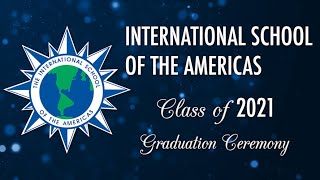 International School of the Americas - Class of 2021 Graduation Ceremony