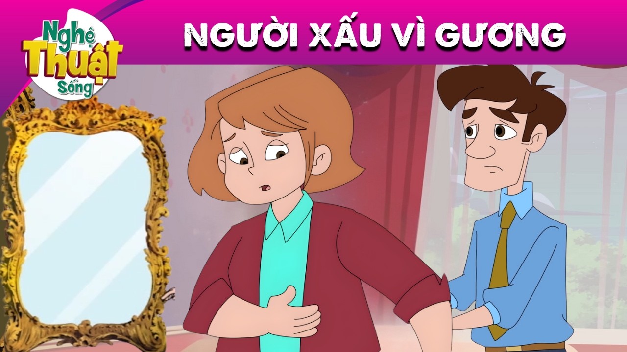 NGƯỜI XẤU VÌ GƯƠNG - PHIM HOẠT HÌNH - TRUYỆN CỔ TÍCH - HOẠT HÌNH GIẢI TRÍ - TỔNG HỢP PHIM HAY