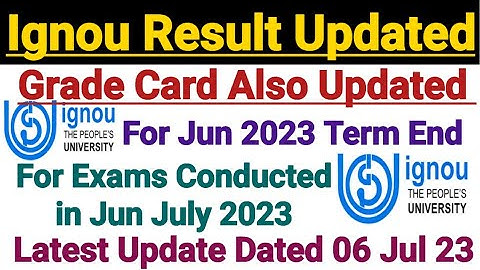 Ignou Result Updated For June 2023 Term exam || Grade Card Also Updated || Dated 06 July 2023