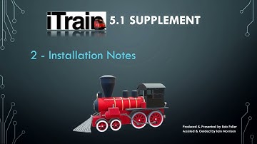 Video 02: iTrain 5.1 Supplement Series  - Installation Notes