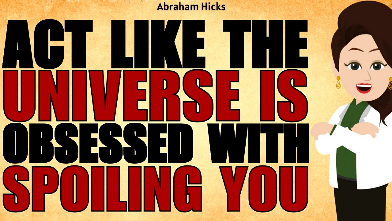 ⁣Act Like the Universe Is Begging to Spoil You ✅Abraham Hicks 2026