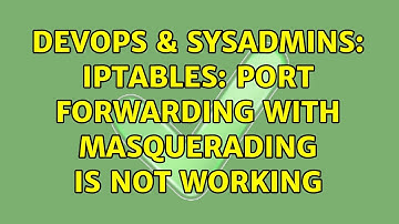 DevOps & SysAdmins: iptables: Port forwarding with masquerading is not working