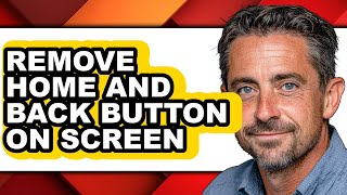 How to Remove Home and Back Button on Screen - Step by Step