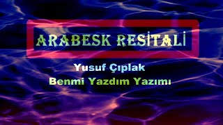 Yusuf Çıplak - Benmi Yazdım Yazımı (Kaliteli Kayıt)