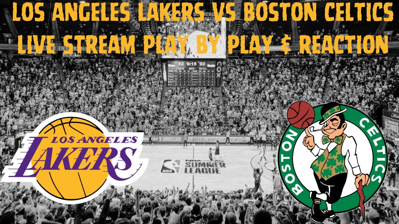 Los Angeles Lakers Vs Boston Celtics Live Stream Play By Play and Reaction