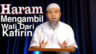 Serial Aqidah Islam 59: Haramnya Wali Dari Orang Kafir - Ustadz Afifi Abdul Wadud