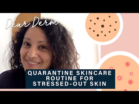 Skincare Routine For Stressed Out Quarantine Skin | Dear Derm | Well+Good