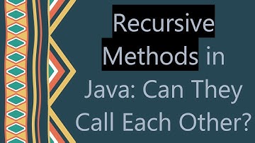 Recursive Methods in Java: Can They Call Each Other?