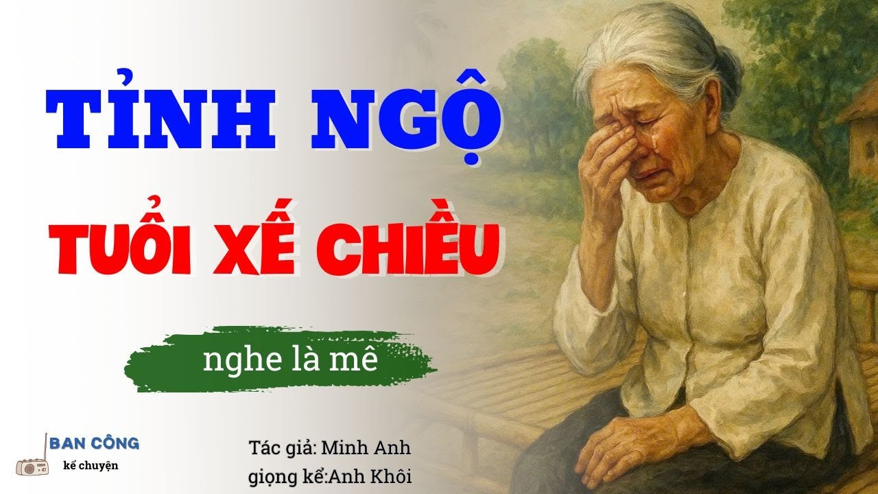 Truyện Ngắn Về Tuổi Già Cực Hay:Tỉnh Ngộ Tuổi Xế Chiều| Đọc Truyện Đêm Khuya