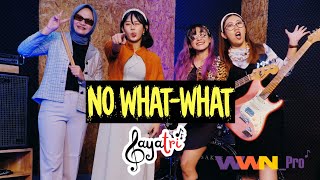 No What What  Gayatri