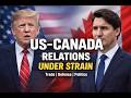 US and Canada Relations Under Pressure | What’s Next?