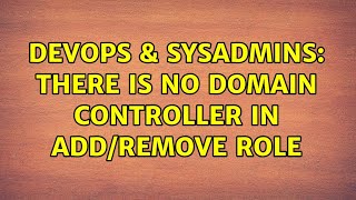 DevOps & SysAdmins: There is no Domain Controller in Add/Remove role